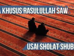 Doa Khusus Rasulullah SAW Usai Sholat Shubuh