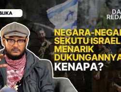 Negara-Negara Sekutu Israel Menarik Dukungannya, Kenapa?